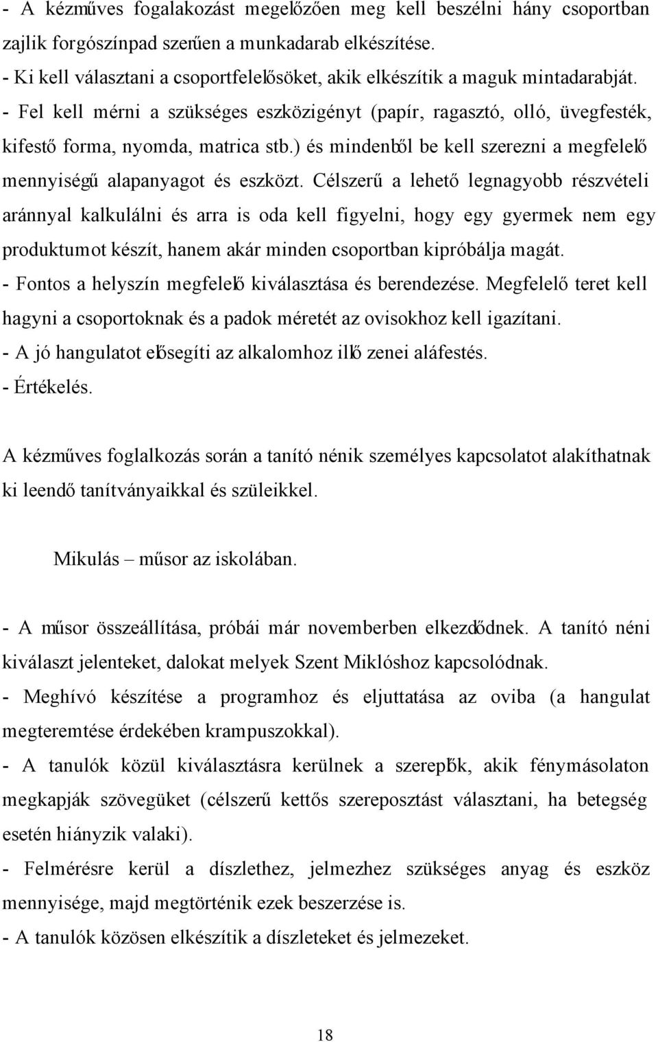 ) és mindenből be kell szerezni a megfelelő mennyiségű alapanyagot és eszközt.