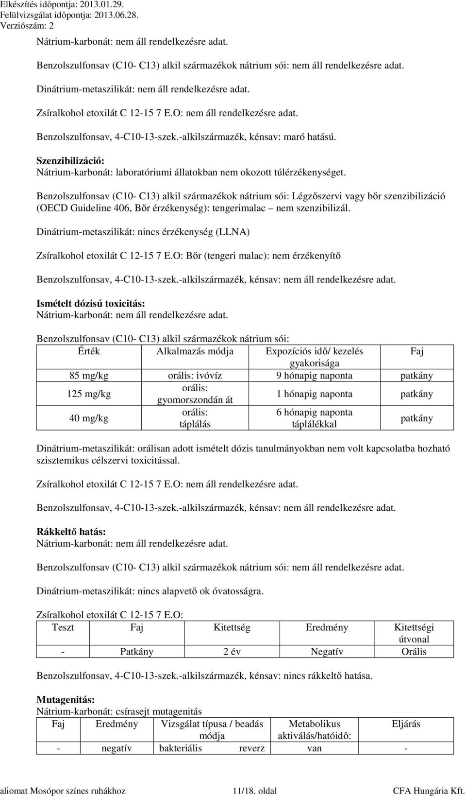 Szenzibilizáció: Nátrium-karbonát: laboratóriumi állatokban nem okozott túlérzékenységet.
