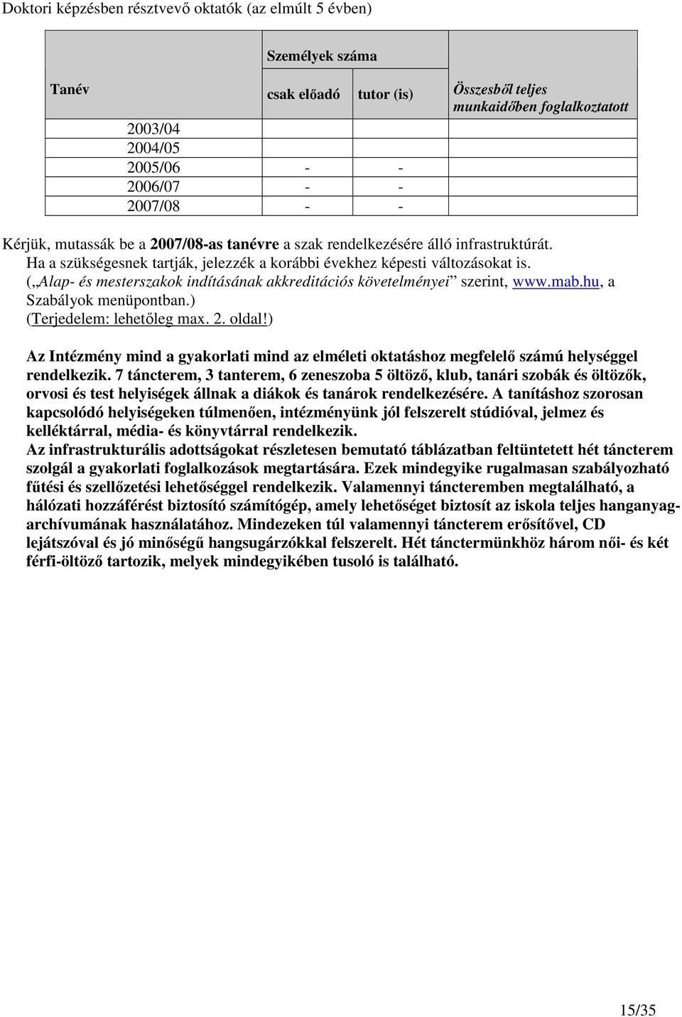 ( Alap- és mesterszakok indításának akkreditációs követelményei szerint, www.mab.hu, a Szabályok menüpontban.) (Terjedelem: lehetıleg max. 2. oldal!