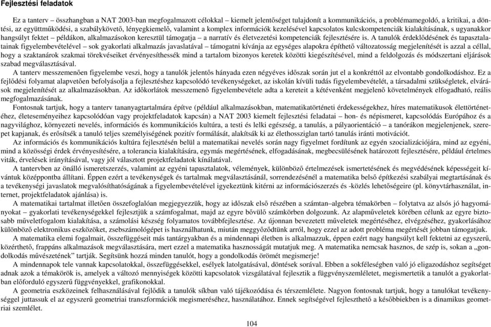 narratív és életvezetési kompetenciák fejlesztésére is.