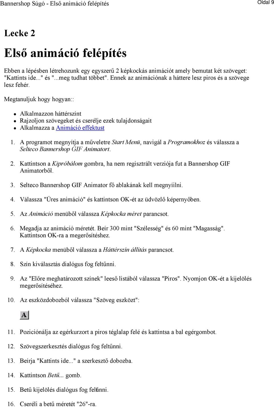 Megtanuljuk hogy hogyan:: Alkalmazzon háttérszínt Rajzoljon szövegeket és cserélje ezek tulajdonságait Alkalmazza a Animáció effektust 1.