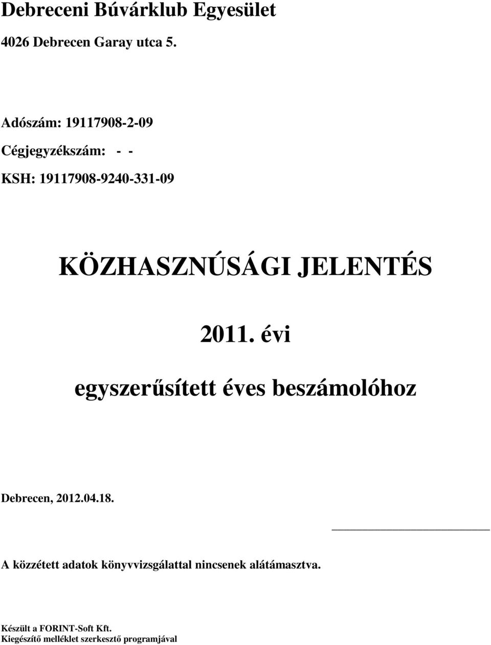 KÖZHASZNÚSÁGI JELENTÉS 2011. évi egyszerősített éves beszámolóhoz Debrecen, 2012.
