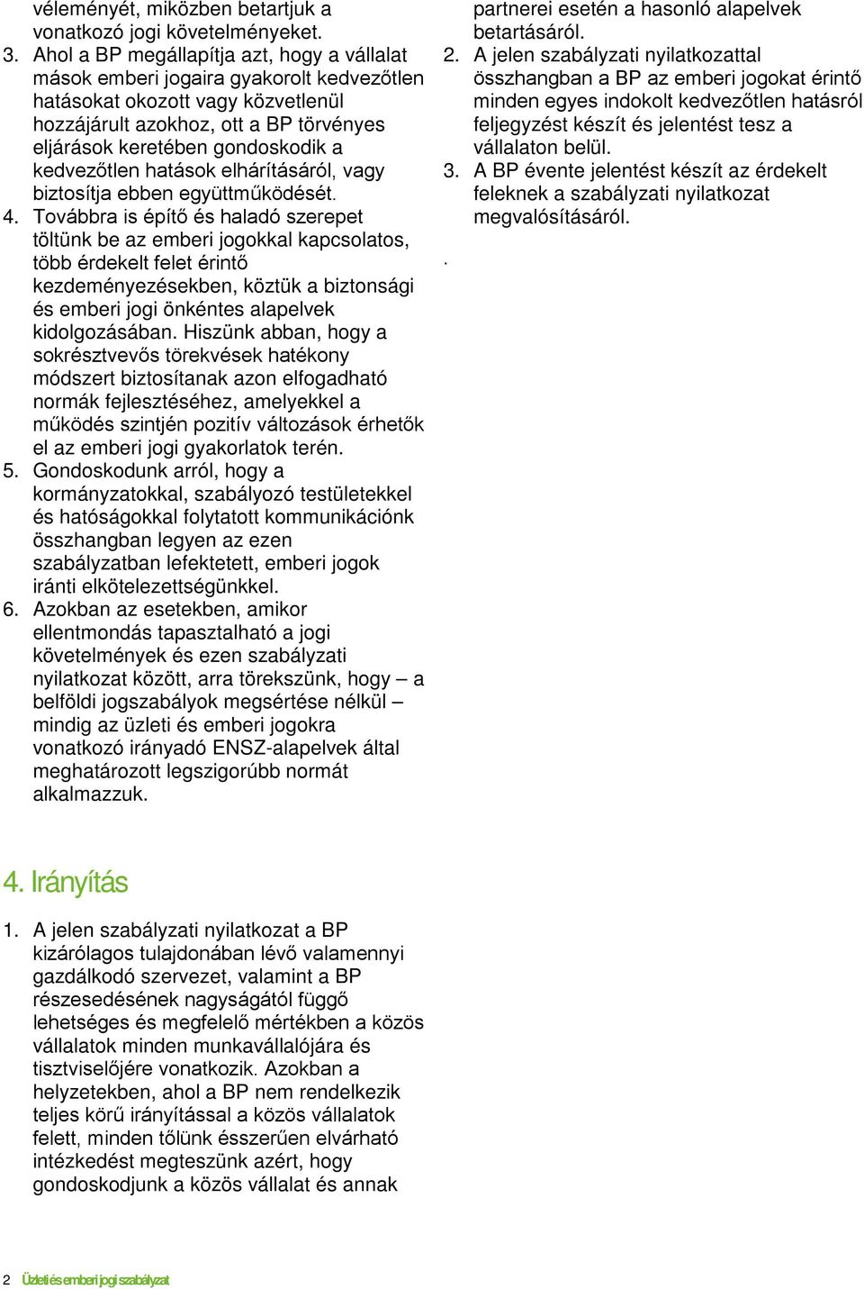 kedvezőtlen hatások elhárításáról, vagy biztosítja ebben együttműködését. 4.