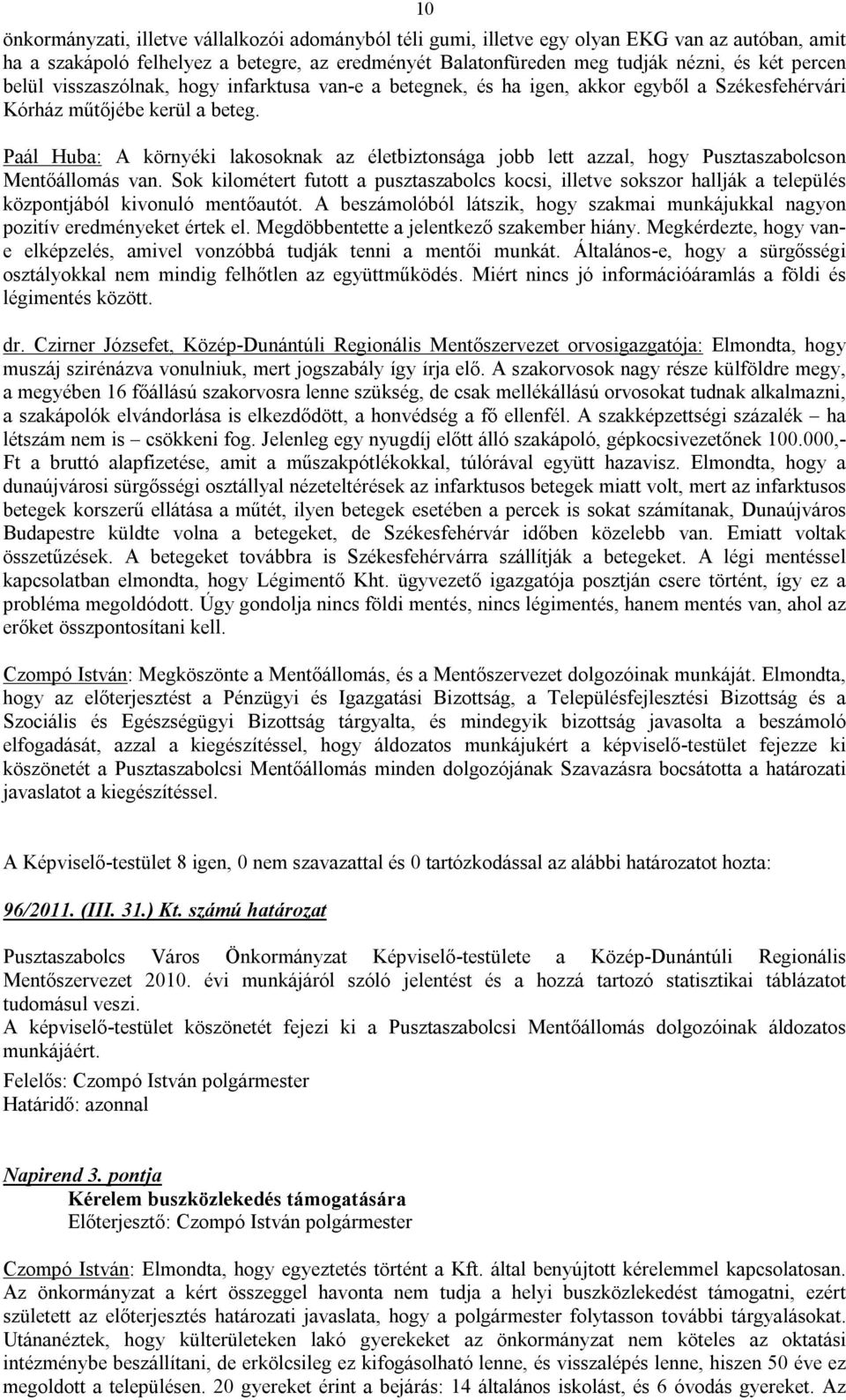 Paál Huba: A környéki lakosoknak az életbiztonsága jobb lett azzal, hogy Pusztaszabolcson Mentőállomás van.