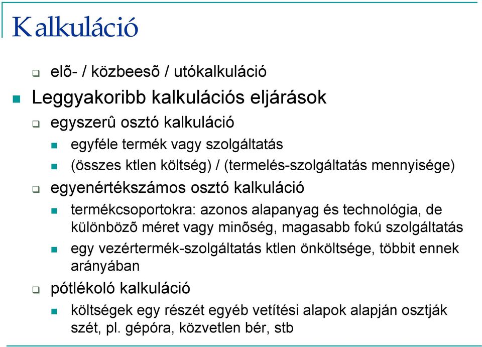 alapanyag és technológia, de különbözõ méret vagy minõség, magasabb fokú szolgáltatás egy vezértermék-szolgáltatás ktlen önköltsége,