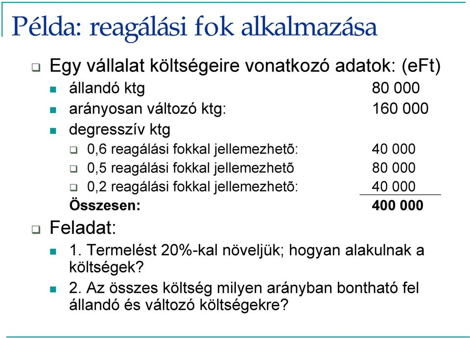 jellemezhetõ 80 000 0,2 reagálási fokkal jellemezhetõ: 40 000 Összesen: 400 000 Feladat: 1.