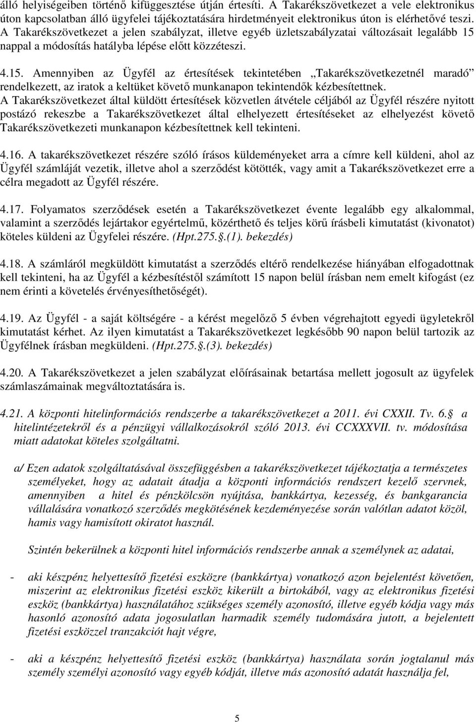 nappal a módosítás hatályba lépése előtt közzéteszi. 4.15.