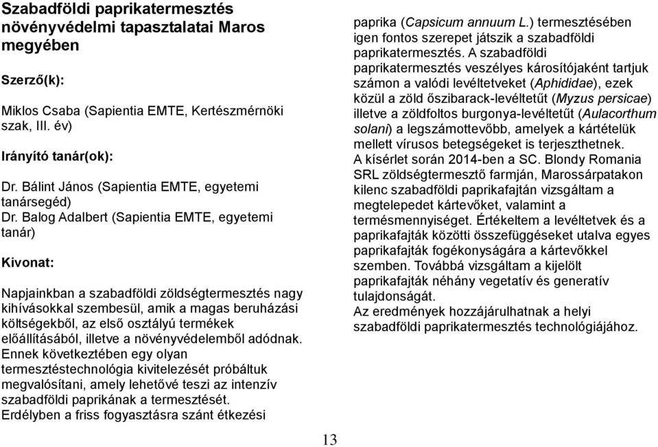 előállításából, illetve a növényvédelemből adódnak.
