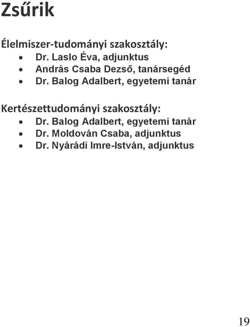 Balog Adalbert, egyetemi tanár Kertészettudományi szakosztály: Dr.