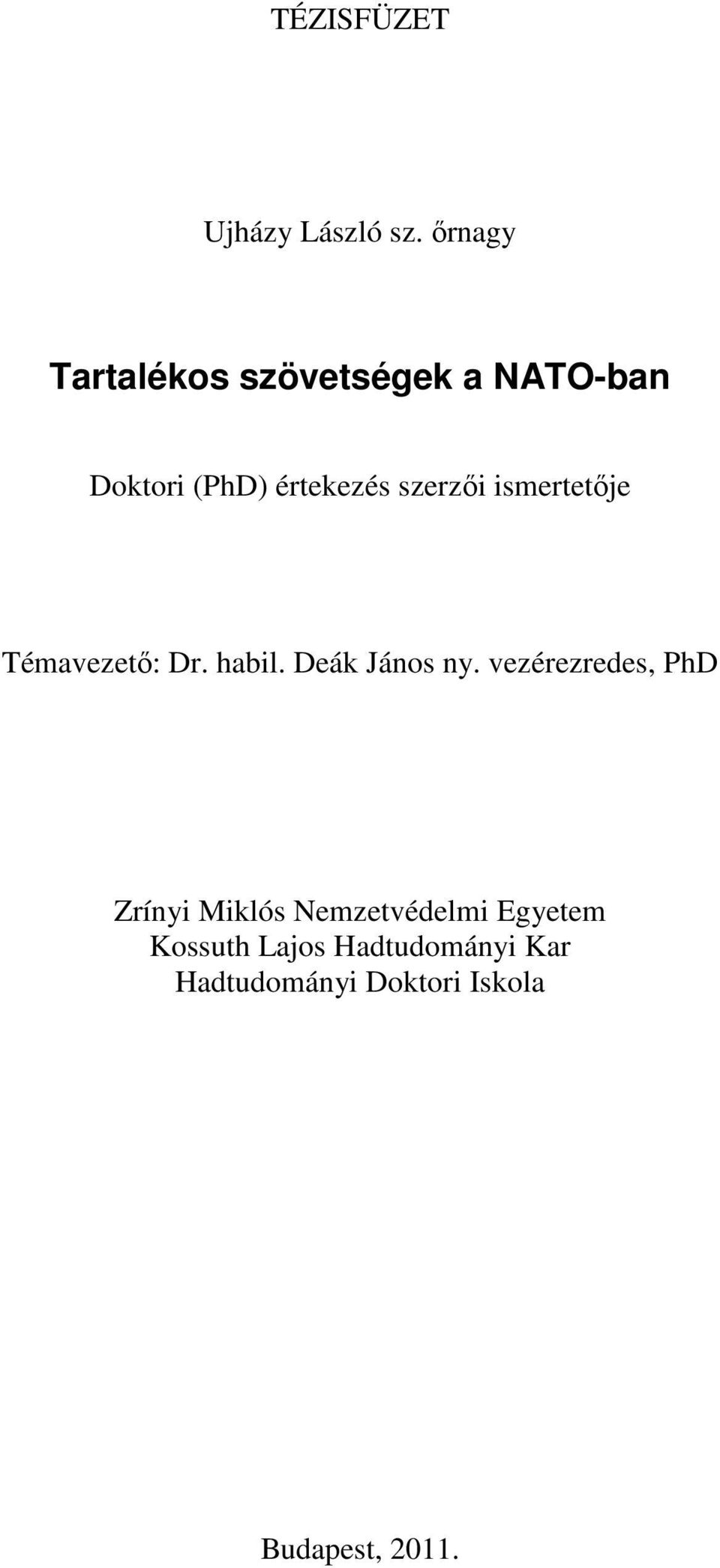 szerzői ismertetője Témavezető: Dr. habil. Deák János ny.