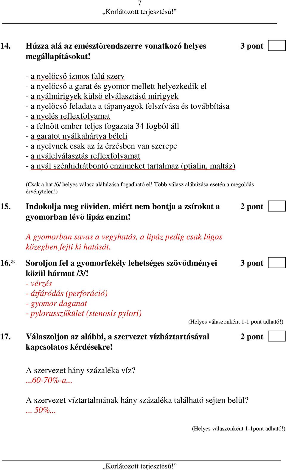 nyelés reflexfolyamat - a felnőtt ember teljes fogazata 34 fogból áll - a garatot nyálkahártya béleli - a nyelvnek csak az íz érzésben van szerepe - a nyálelválasztás reflexfolyamat - a nyál