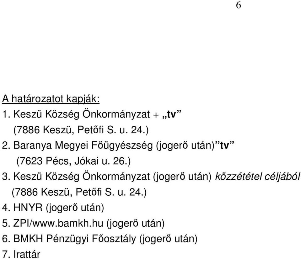 Keszü Község Önkormányzat (jogerő után) közzététel céljából (7886 Keszü, Petőfi S. u. 24.