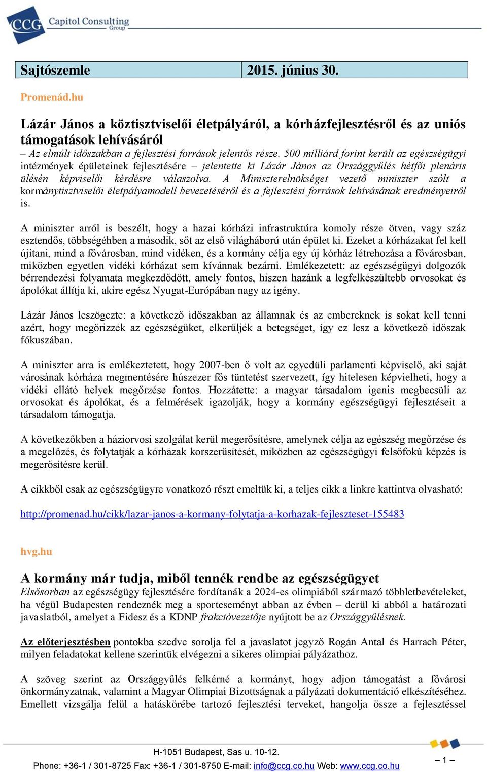 egészségügyi intézmények épületeinek fejlesztésére jelentette ki Lázár János az Országgyűlés hétfői plenáris ülésén képviselői kérdésre válaszolva.