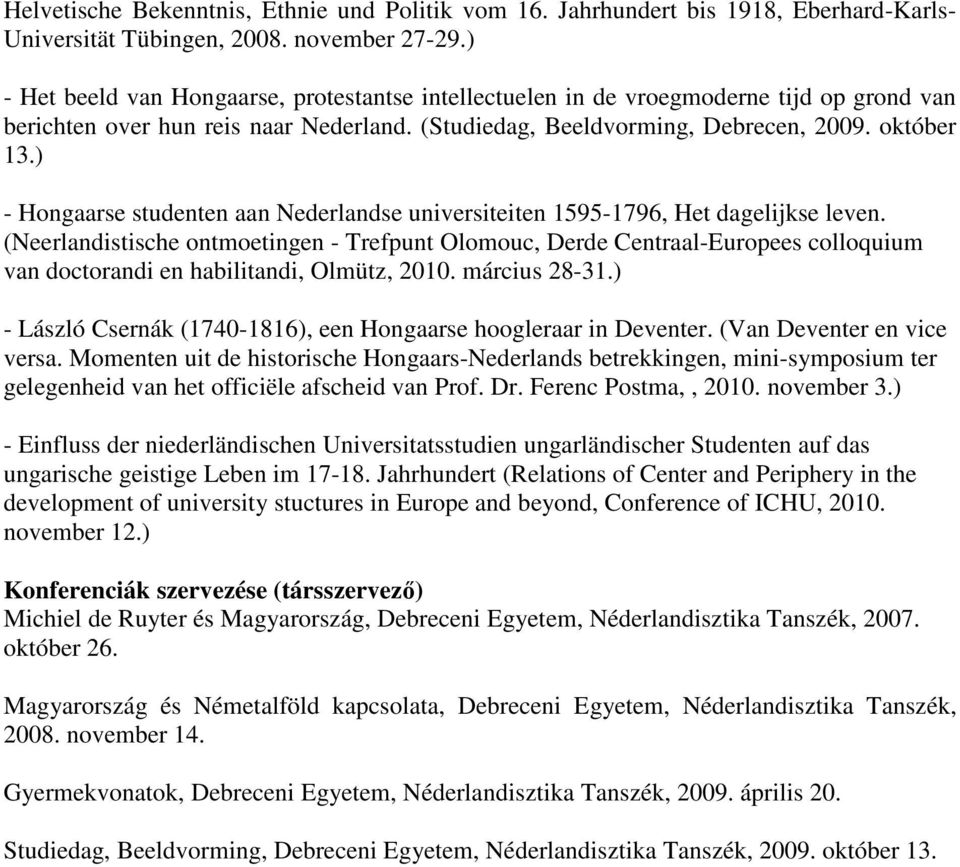 ) - Hongaarse studenten aan Nederlandse universiteiten 1595-1796, Het dagelijkse leven.