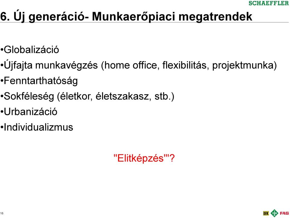 flexibilitás, projektmunka) Fenntarthatóság Sokféleség