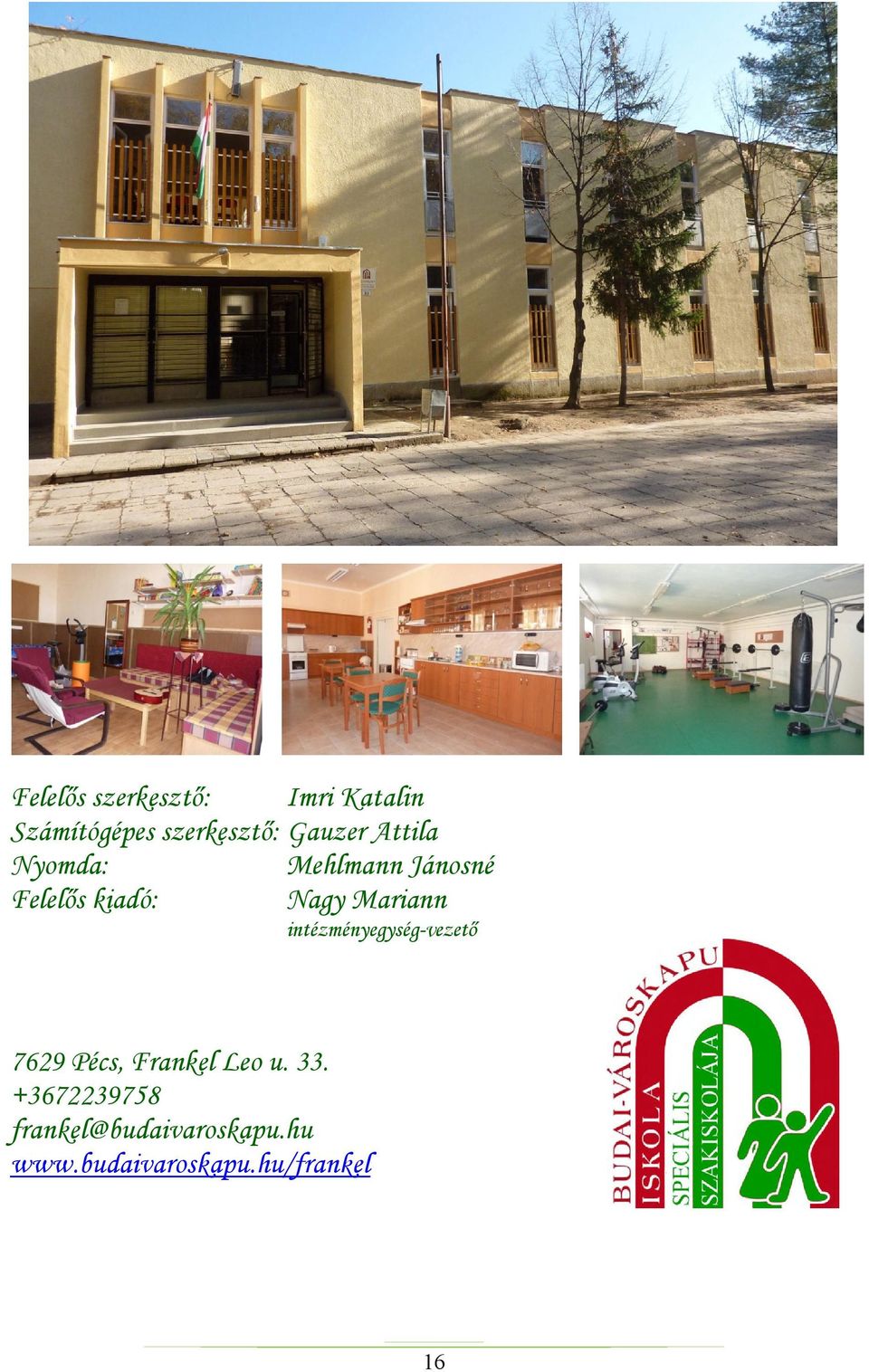 Mariann intézményegység-vezető 7629 Pécs, Frankel Leo u. 33.