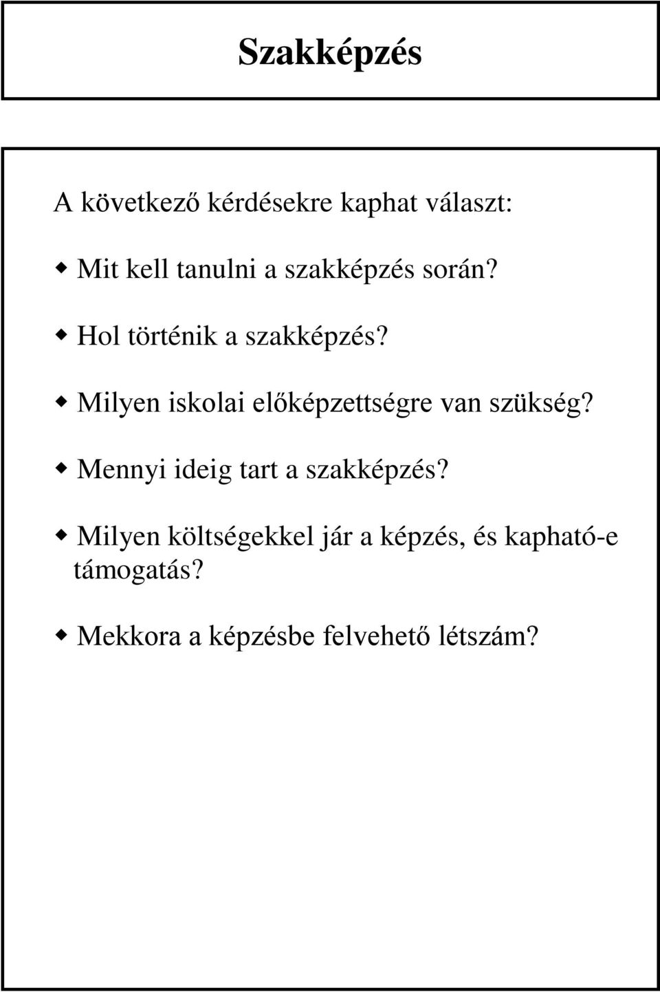 Milyen iskolai előképzettségre van szükség?