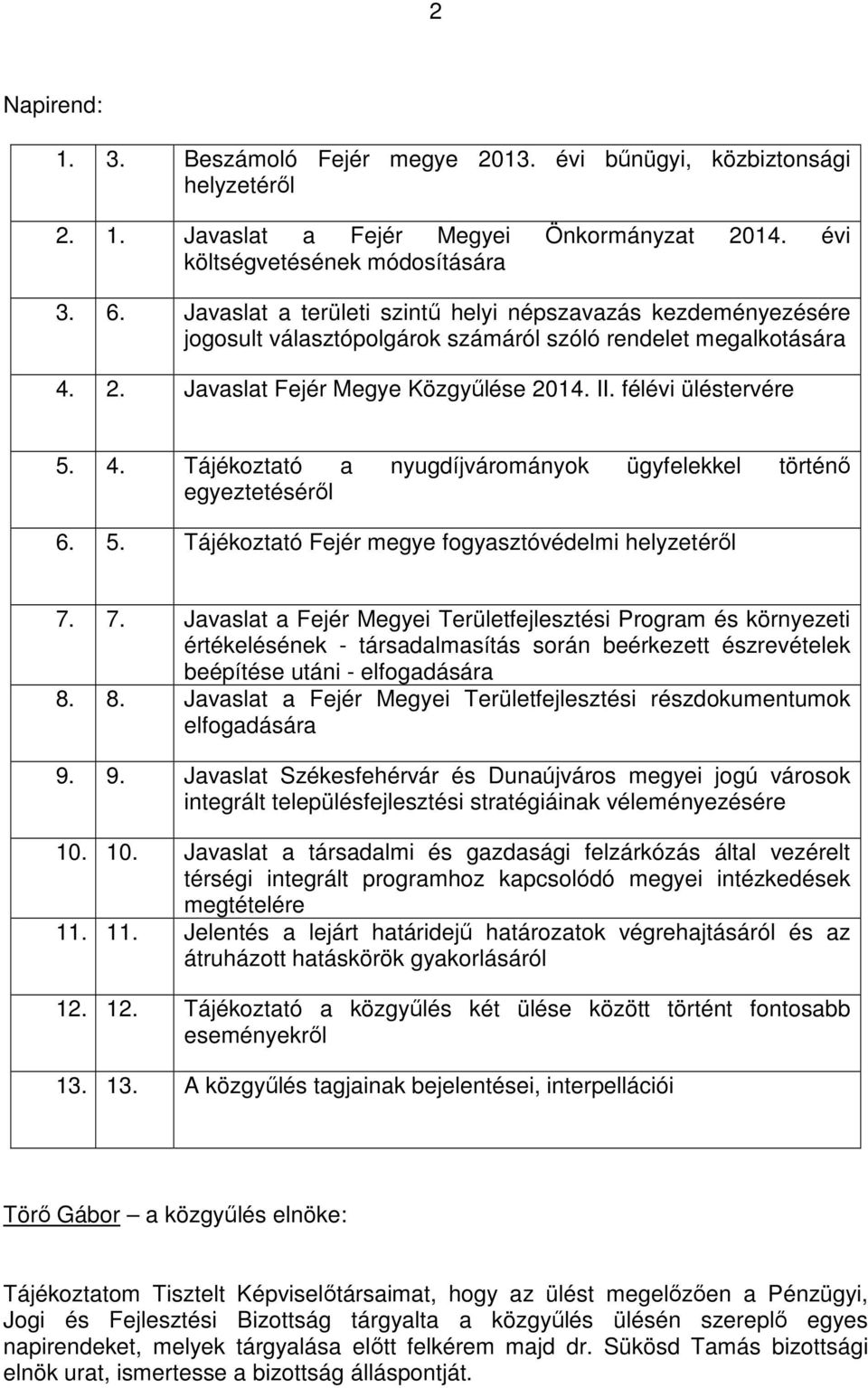 5. Tájékoztató Fejér megye fogyasztóvédelmi helyzetérıl 7.