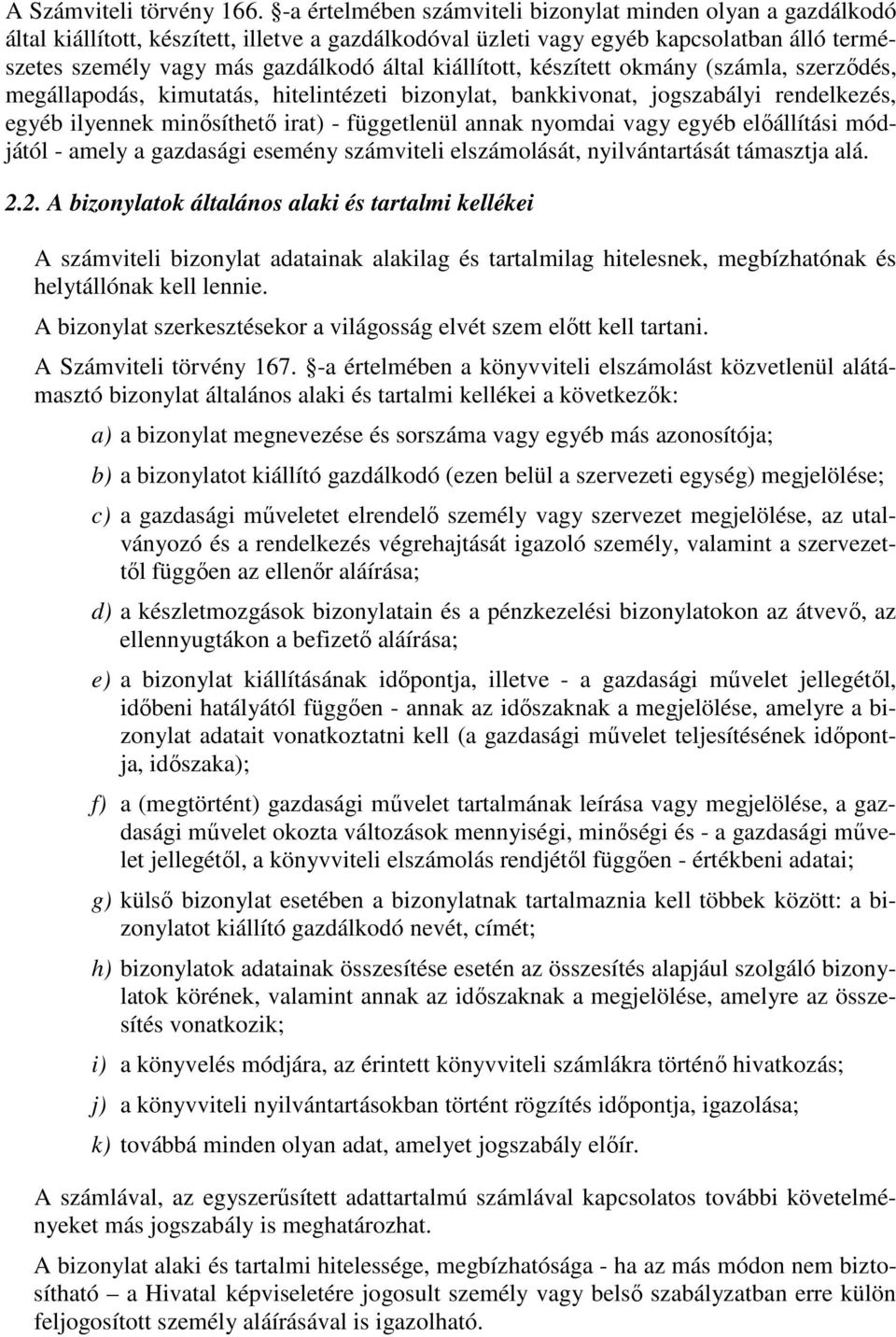 kiállított, készített okmány (számla, szerződés, megállapodás, kimutatás, hitelintézeti bizonylat, bankkivonat, jogszabályi rendelkezés, egyéb ilyennek minősíthető irat) - függetlenül annak nyomdai