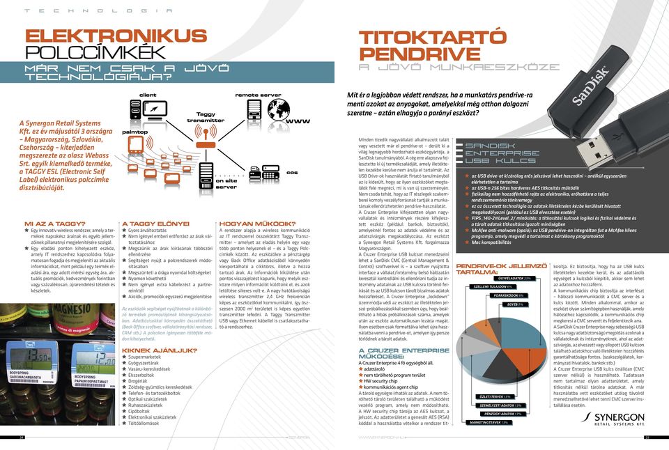 egyik kiemelkedő terméke, a TAGGY ESL (Electronic Self Label) elektronikus polccímke disztribúcióját. MI AZ A TAGGY?