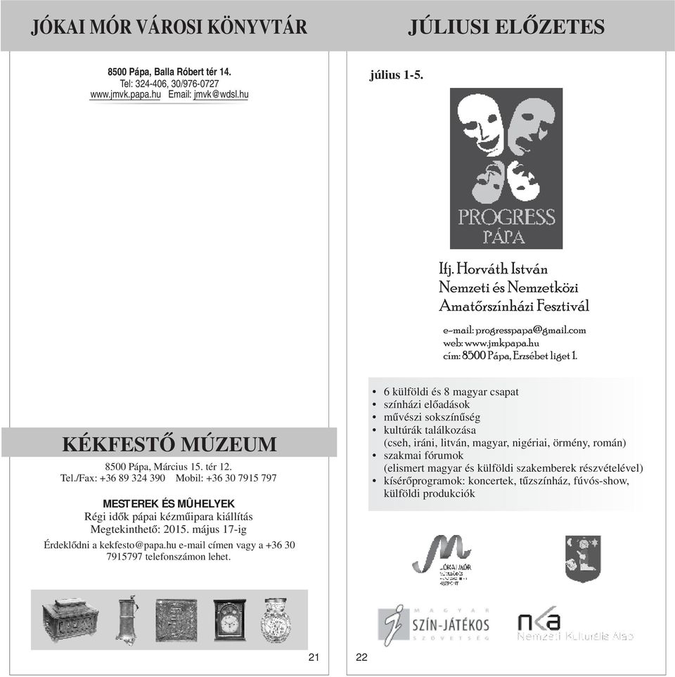 május 17-ig Érdeklődni a kekfesto@papa.hu e-mail címen vagy a +36 30 7915797 telefonszámon lehet.