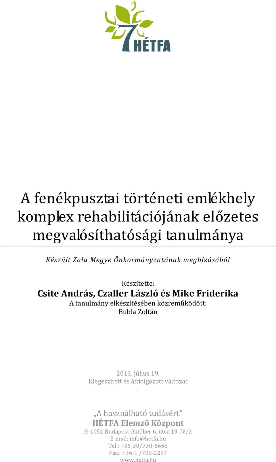 közreműködött: Bubla Zoltán 2013. július 19. Kiegészített és átdolgozott változat.