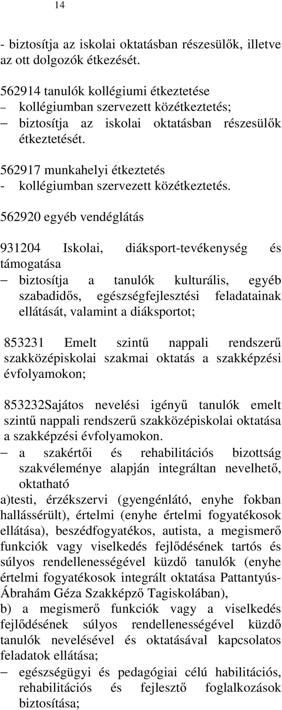 562917 munkahelyi étkeztetés - kollégiumban szervezett közétkeztetés.