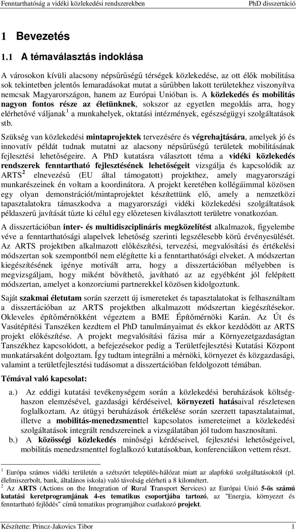 viszonyítva nemcsak Magyarországon, hanem az Európai Unióban is.