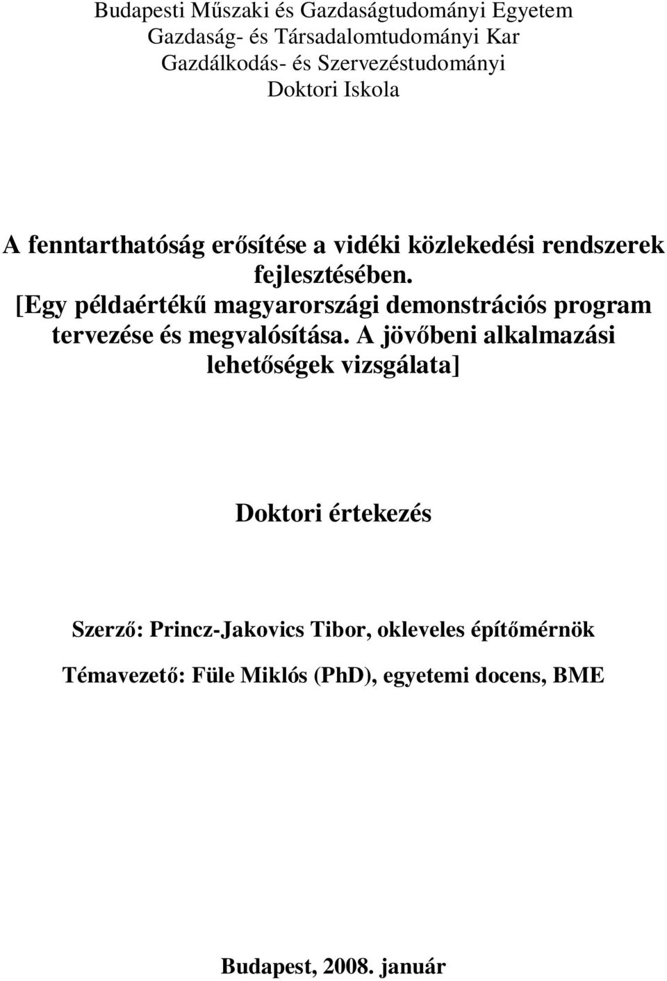 [Egy példaértékű magyarországi demonstrációs program tervezése és megvalósítása.