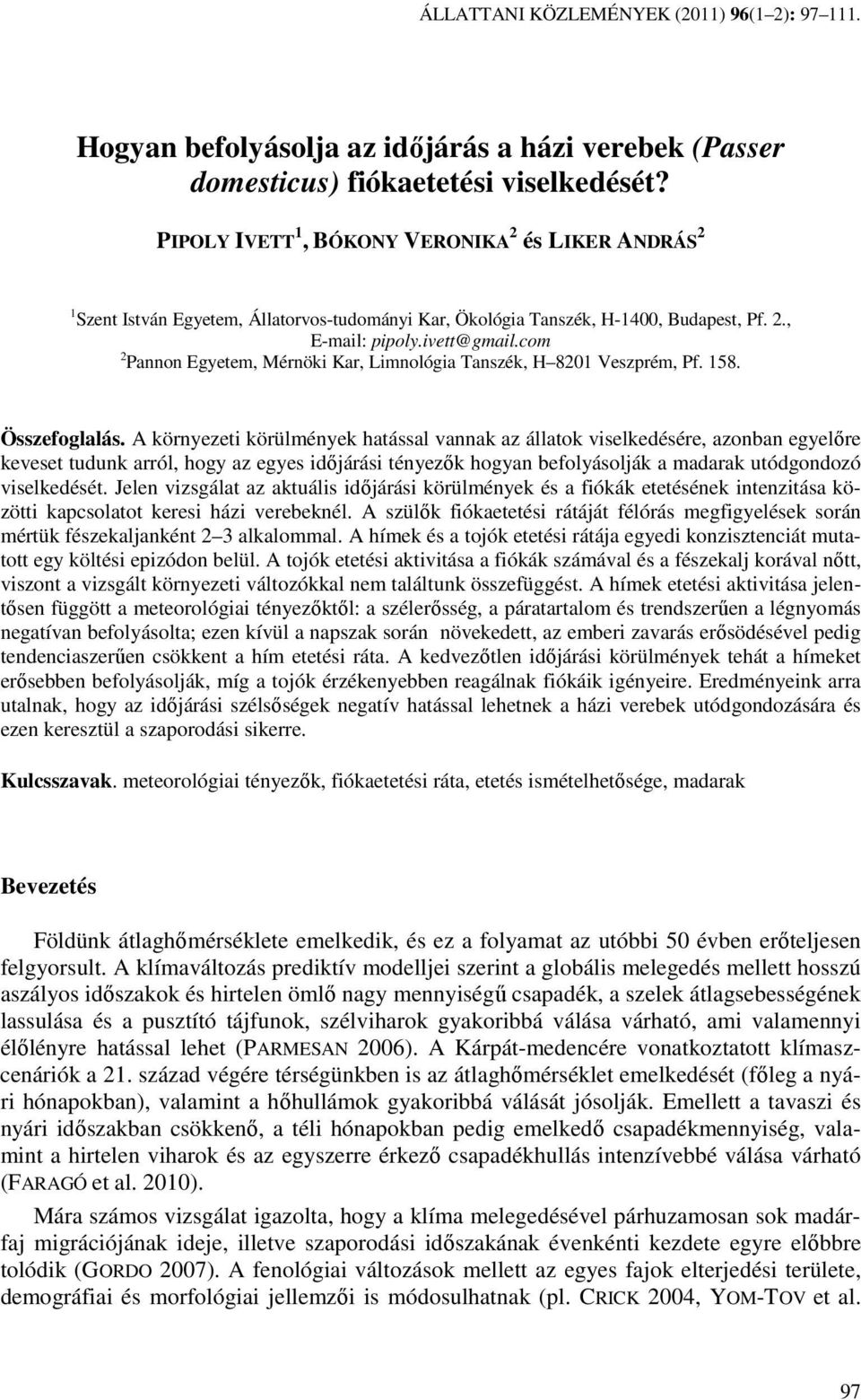 com 2 Pannon Egyetem, Mérnöki Kar, Limnológia Tanszék, H 8201 Veszprém, Pf. 158. Összefoglalás.