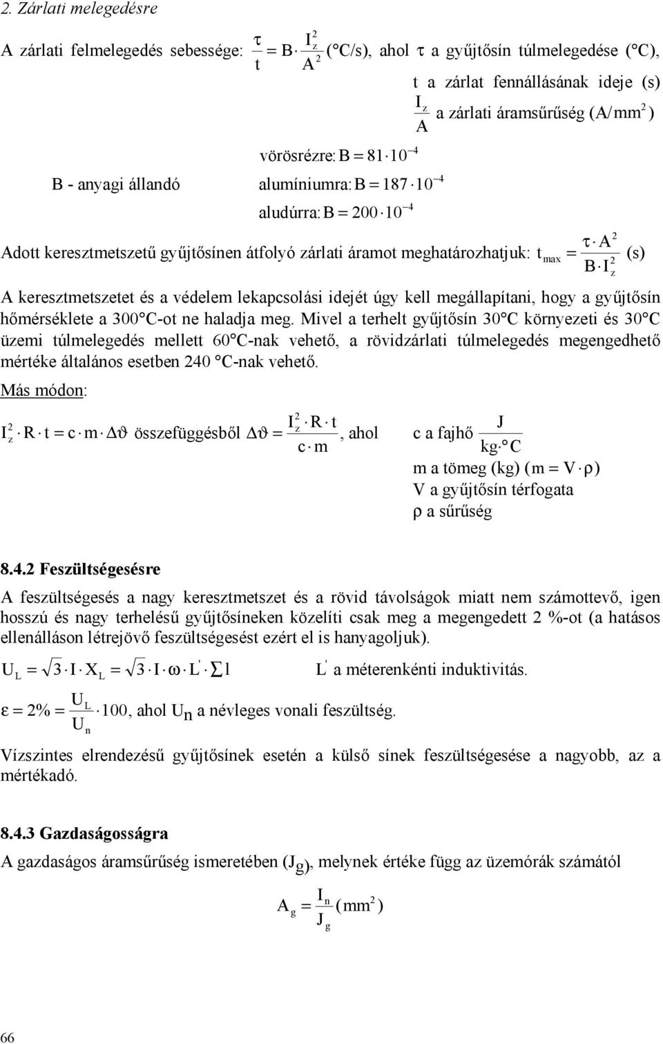 iejét úgy kell megállapítani, hogy a gyűjtősín hőméséklete a 300 C-ot ne halaja meg.