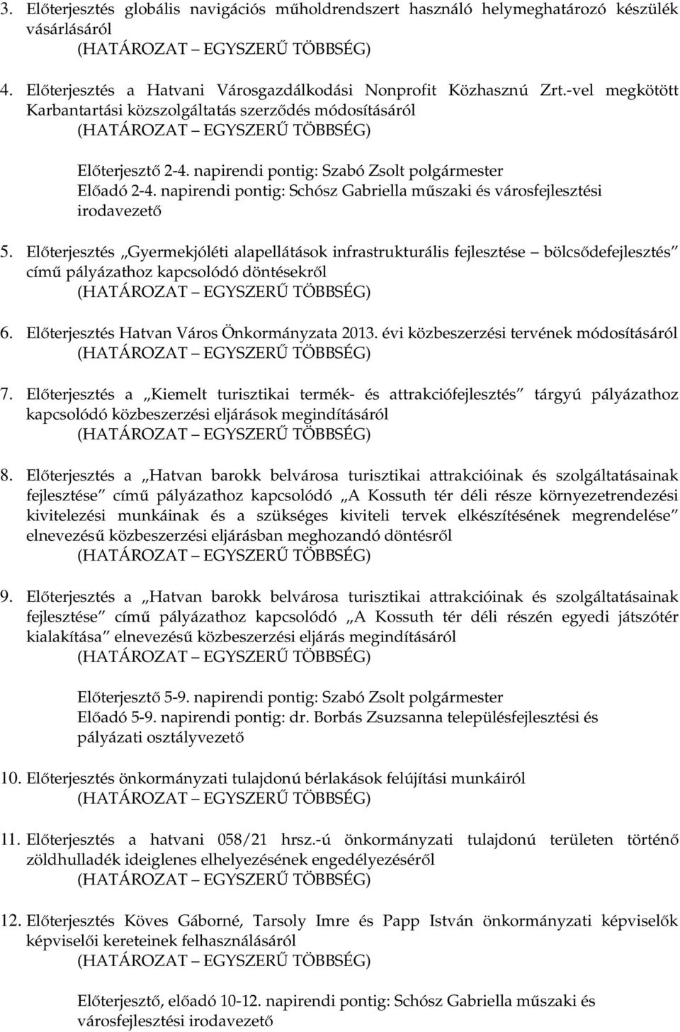 napirendi pontig: Schósz Gabriella műszaki és városfejlesztési irodavezető 5.