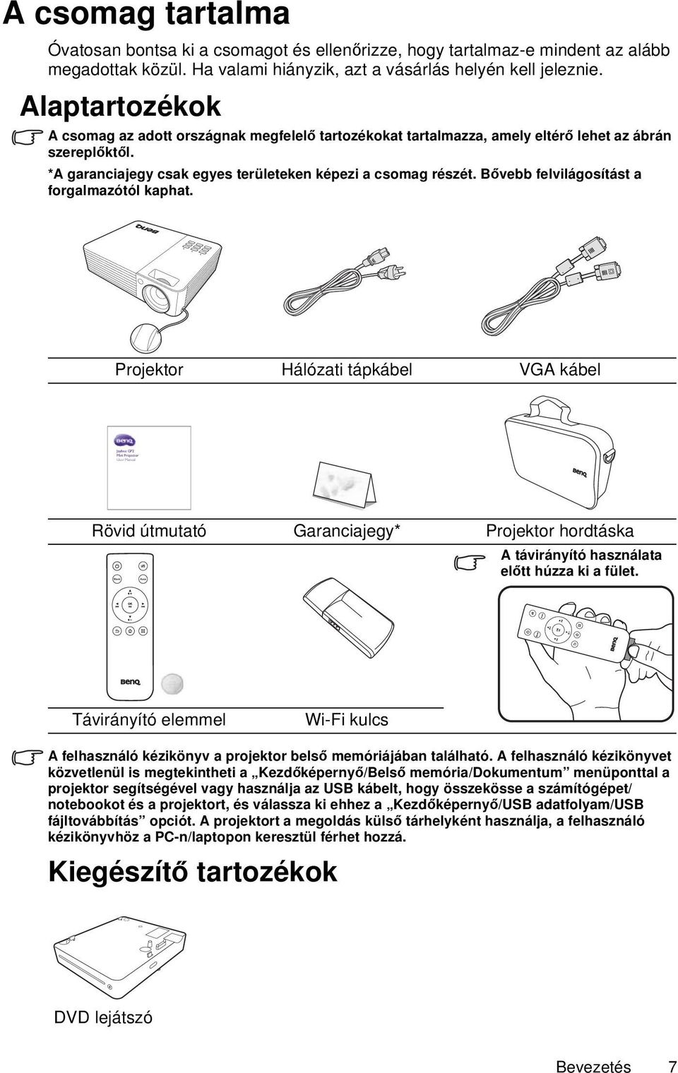 Bővebb felvilágosítást a forgalmazótól kaphat.