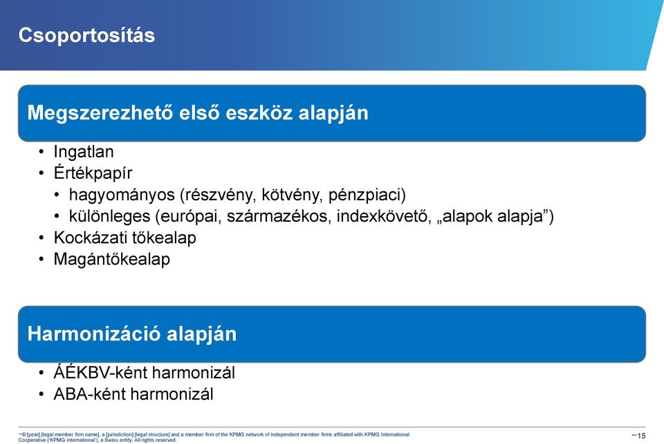 származékos, indexkövető, alapok alapja ) Kockázati tőkealap