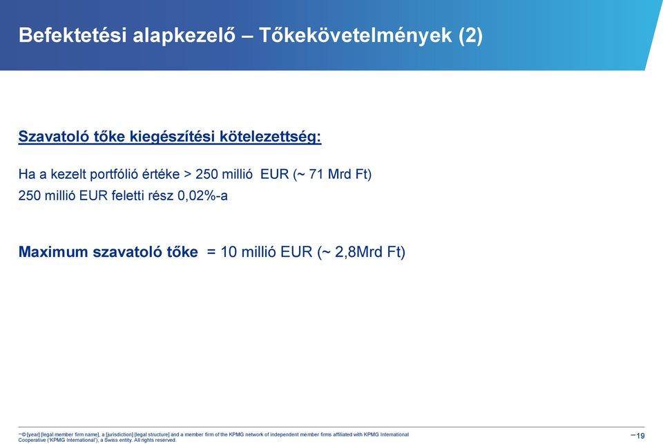 250 millió EUR (~ 71 Mrd Ft) 250 millió EUR feletti rész