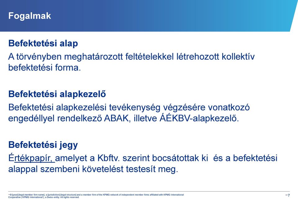 Befektetési alapkezelő Befektetési alapkezelési tevékenység végzésére vonatkozó engedéllyel