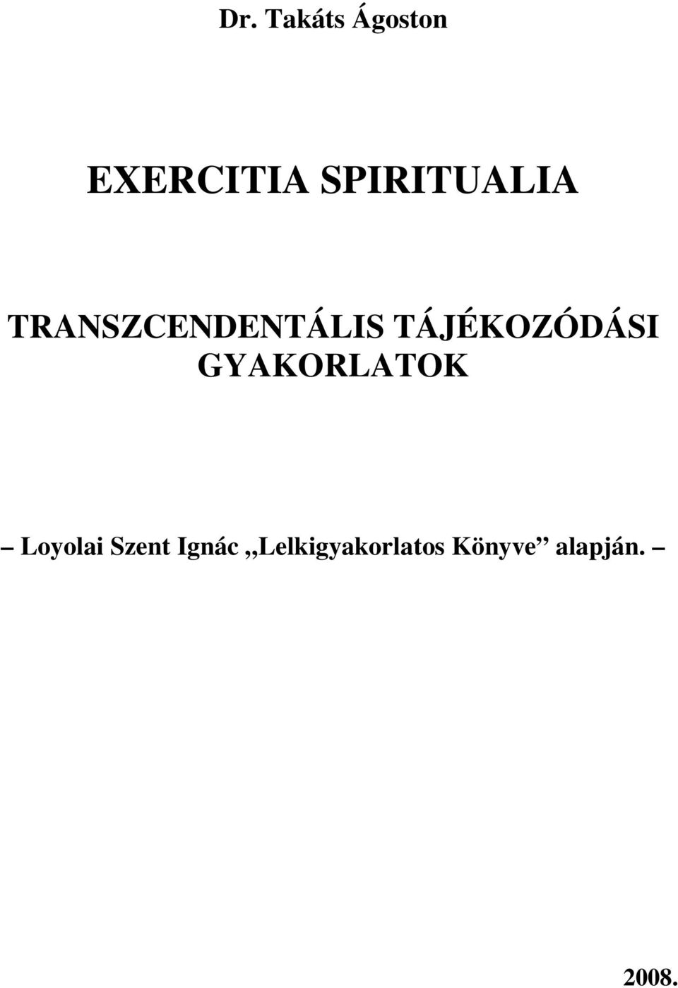 TÁJÉKOZÓDÁSI GYAKORLATOK Loyolai