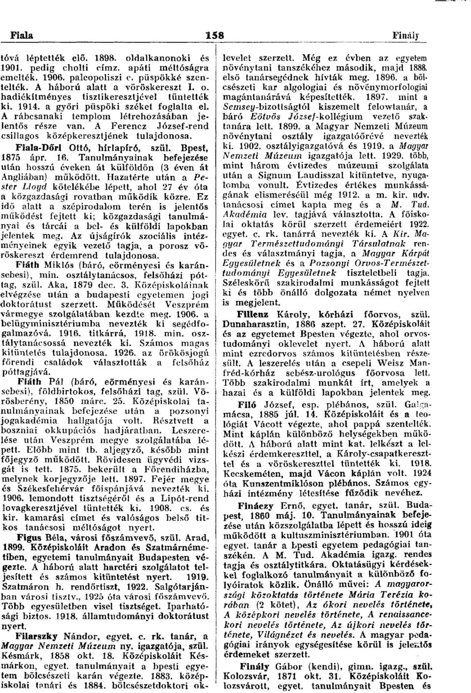 Bpest, 1875 ápr. 16. Tanulmányainak befejezése után hosszú éveken át külföldön (3 éven át Angliában) működött.