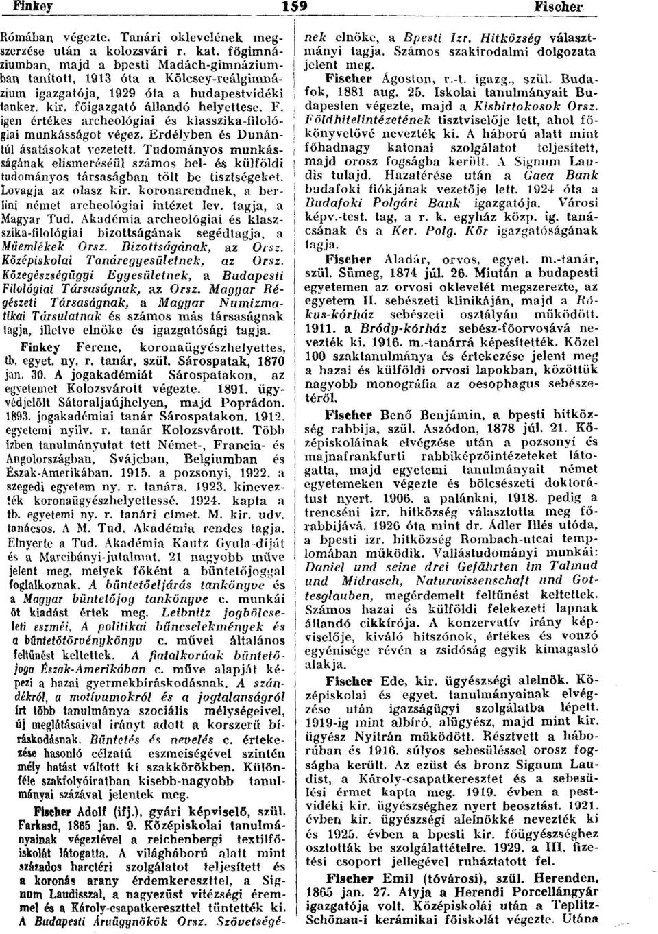 igen értékes archeológiai és klasszika-filológiai munkásságot végez. Erdélyben és Dunántúl ásatásokat vezetett.