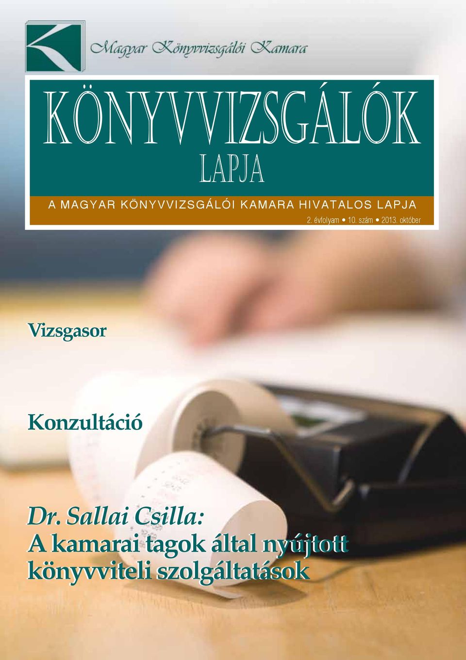 KÖNYVVIZSGÁLÓK LAPJA. Dr. Sallai Csilla: A kamarai tagok által nyújtott  könyvviteli szolgáltatások. Konzultáció. Vizsgasor - PDF Free Download