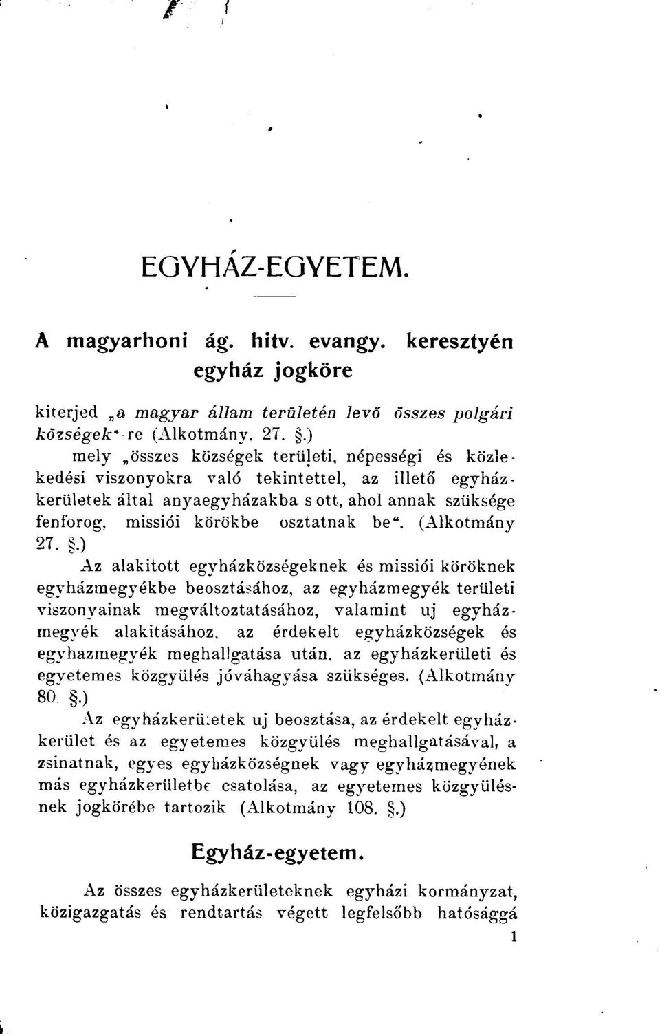 missiói körökbe osztatnak be". (Alkotmány 27.