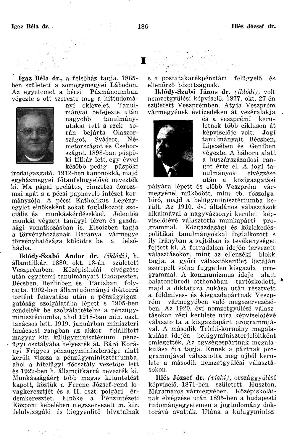 1898-ban püspöki titkár lett, egy évvel később pedig püspöki irodaigazgató. 1912-ben kanonokká, majd egyházmegyei főtanfelügyelővé nevezték ki.