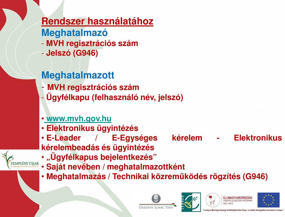 hu Elektronikus ügyintézés E-Leader / E-Egységes kérelem - Elektronikus kérelembeadás és