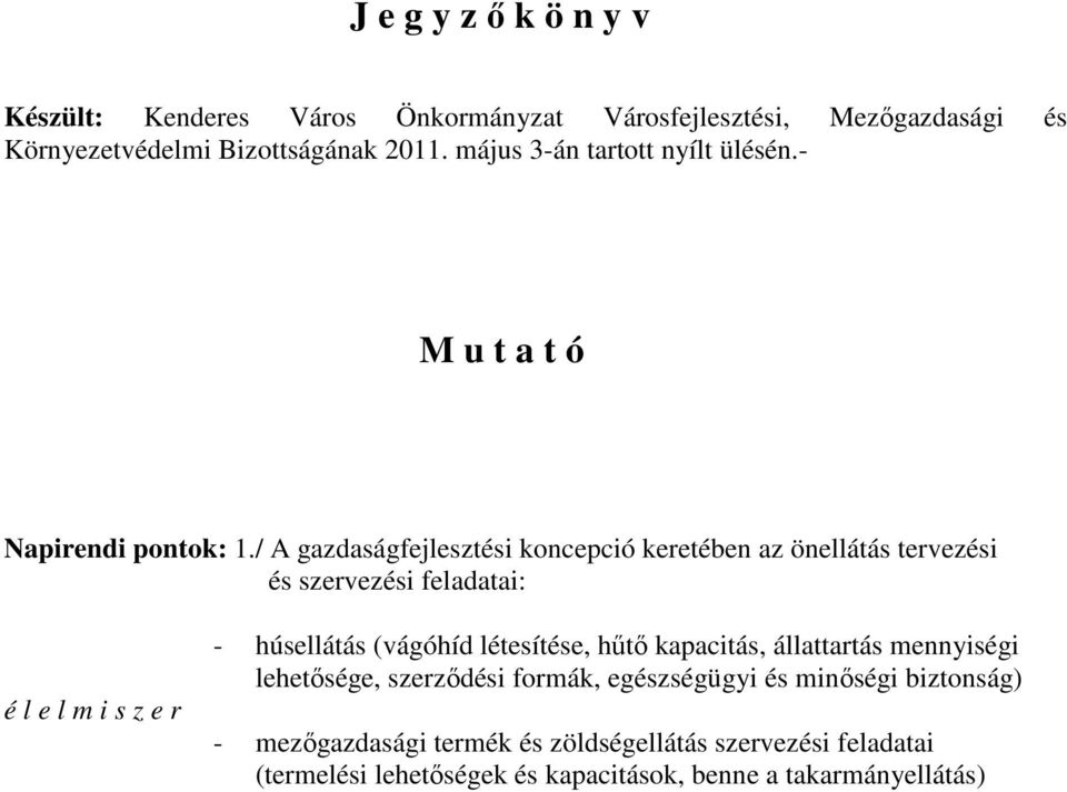 / A gazdaságfejlesztési koncepció keretében az önellátás tervezési és szervezési feladatai: é l e l m i s z e r - húsellátás (vágóhíd