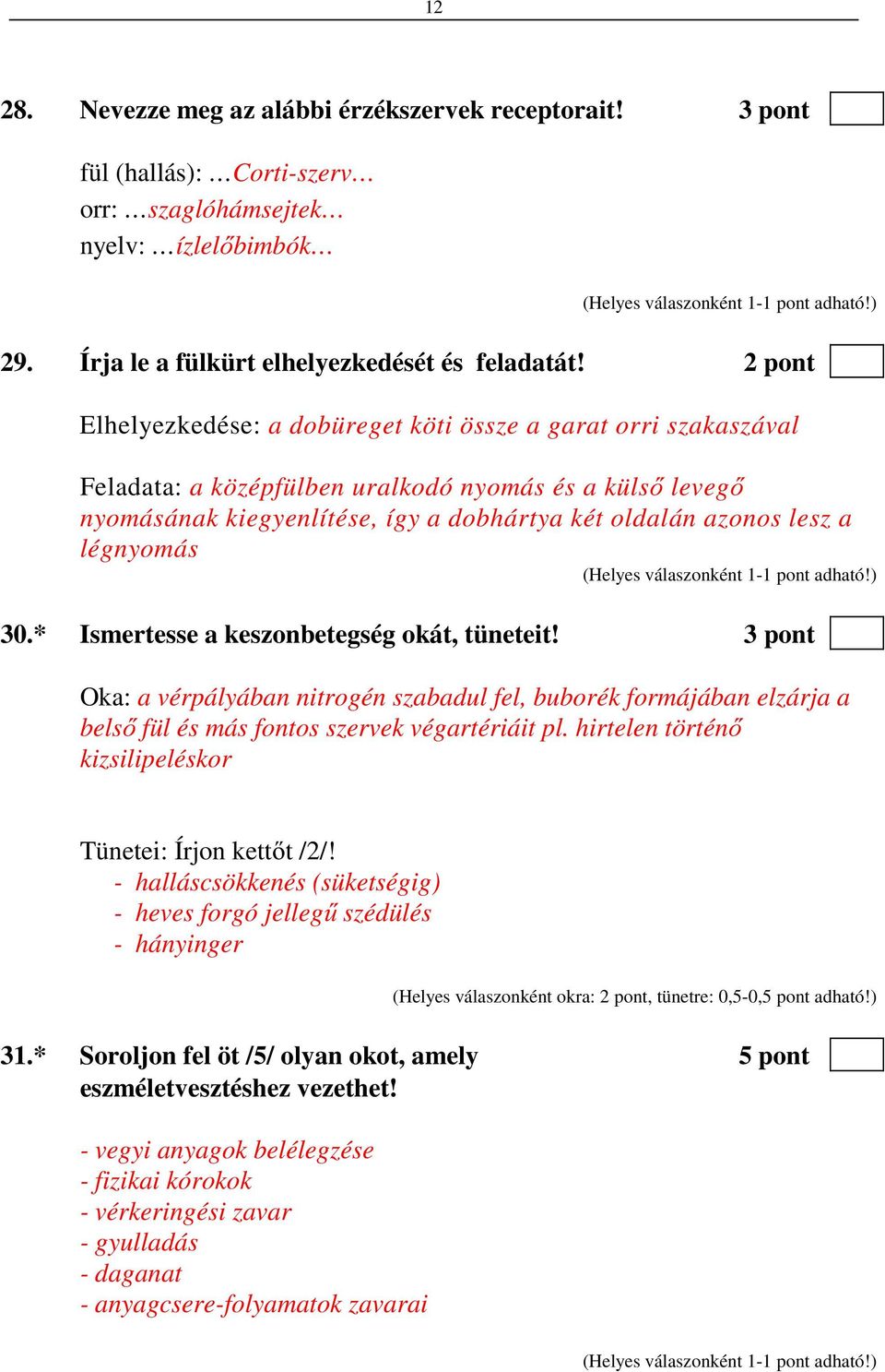 légnyomás 30.* Ismertesse a keszonbetegség okát, tüneteit! 3 pont Oka: a vérpályában nitrogén szabadul fel, buborék formájában elzárja a belső fül és más fontos szervek végartériáit pl.