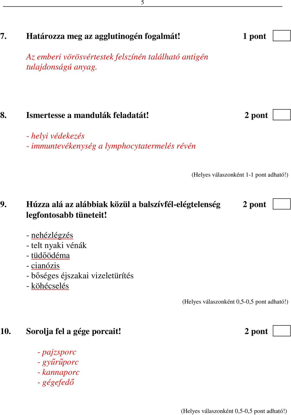 Húzza alá az alábbiak közül a balszívfél-elégtelenség 2 pont legfontosabb tüneteit!