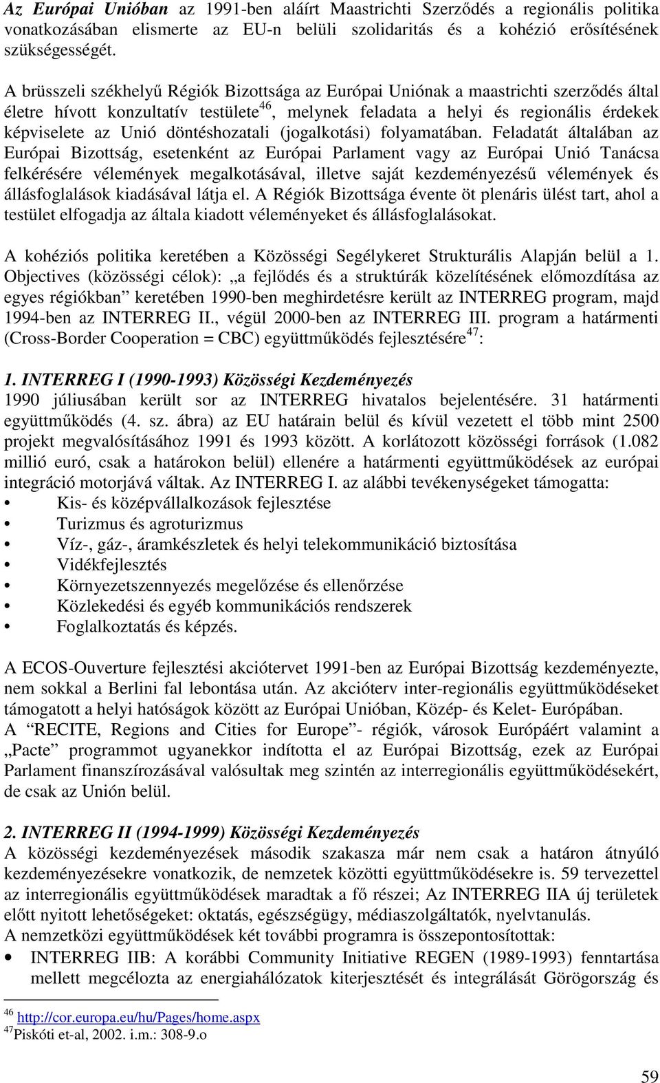 döntéshozatali (jogalkotási) folyamatában.