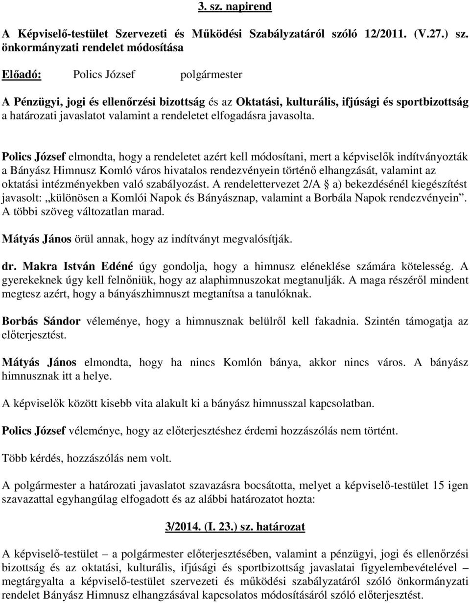 a rendeletet elfogadásra javasolta.