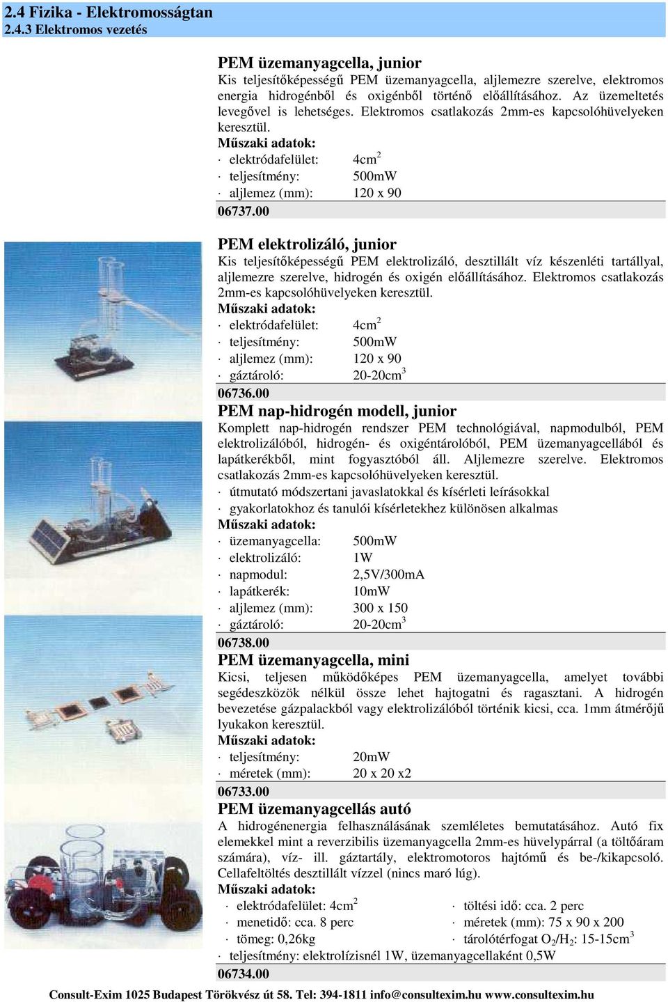 00 PEM elektrolizáló, junior Kis teljesítőképességű PEM elektrolizáló, desztillált víz készenléti tartállyal, aljlemezre szerelve, hidrogén és oxigén előállításához.