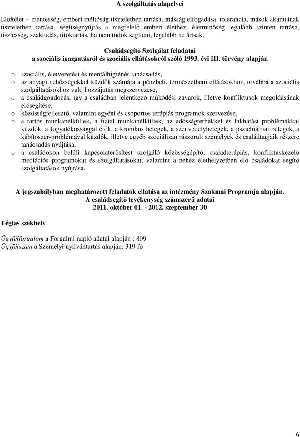 Családsegítő Szolgálat feladatai a szociális igazgatásról és szociális ellátásokról szóló 1993. évi III.